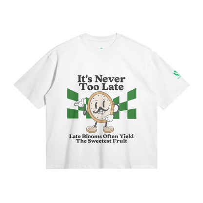 It's Never Too Late T-Shirt