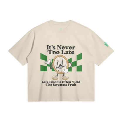 It's Never Too Late T-Shirt